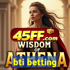 bti betting
